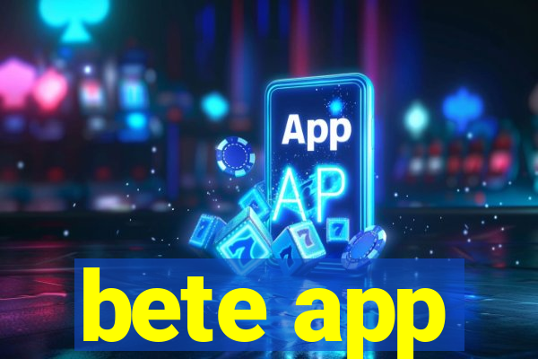 bete app